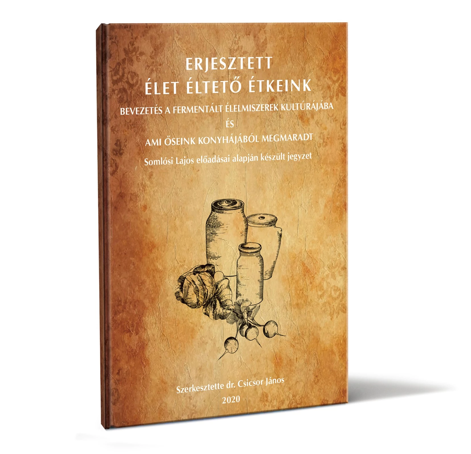 Erjesztett élet éltető étkeink
